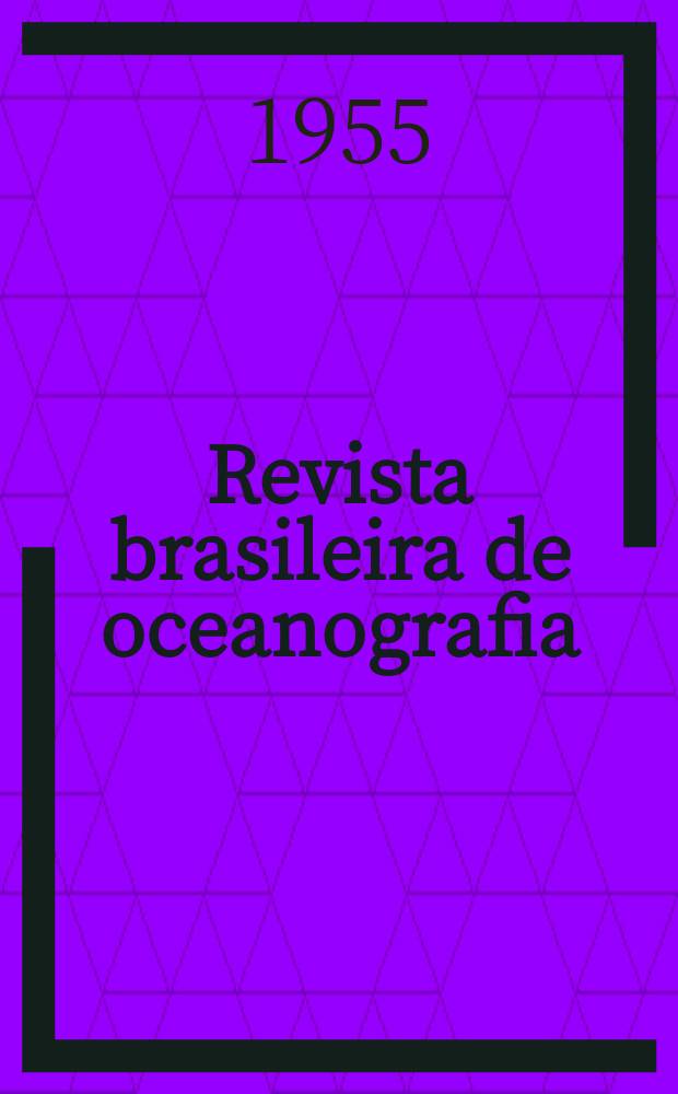 Revista brasileira de oceanografia = Brazilian journal of oceanography : Rev. ... destinada a publ. trab. originais que tratem de oceanografia e ciências correlatos : Confin de Bol. do Inst. oceanográfico
