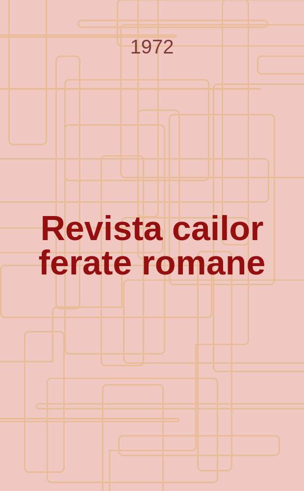 Revista cailor ferate romane : Organ al Min. transporturilor si telecomunicaţiilor si al Consiliului naţional al inginerilor si tehnicienilor din Republica Socialista România. Anul2(59) 1972, №2(757)