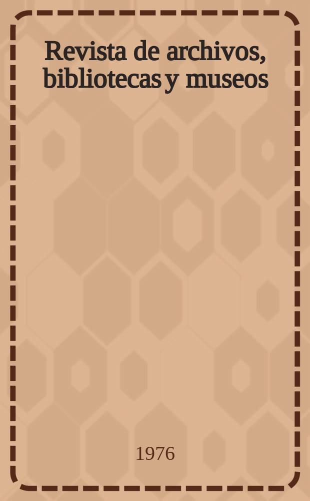 Revista de archivos, bibliotecas y museos : Dedicada al Cuerpo facultativo del Ramo. 5-a &eacute;poca, T.79, №1
