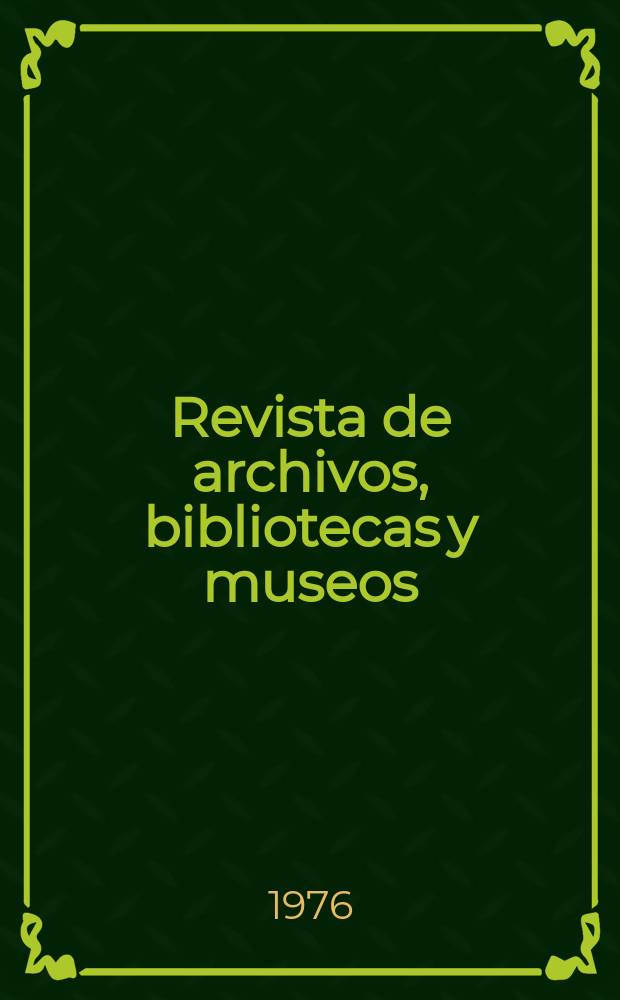 Revista de archivos, bibliotecas y museos : Dedicada al Cuerpo facultativo del Ramo. 5-a época, T.79, №4