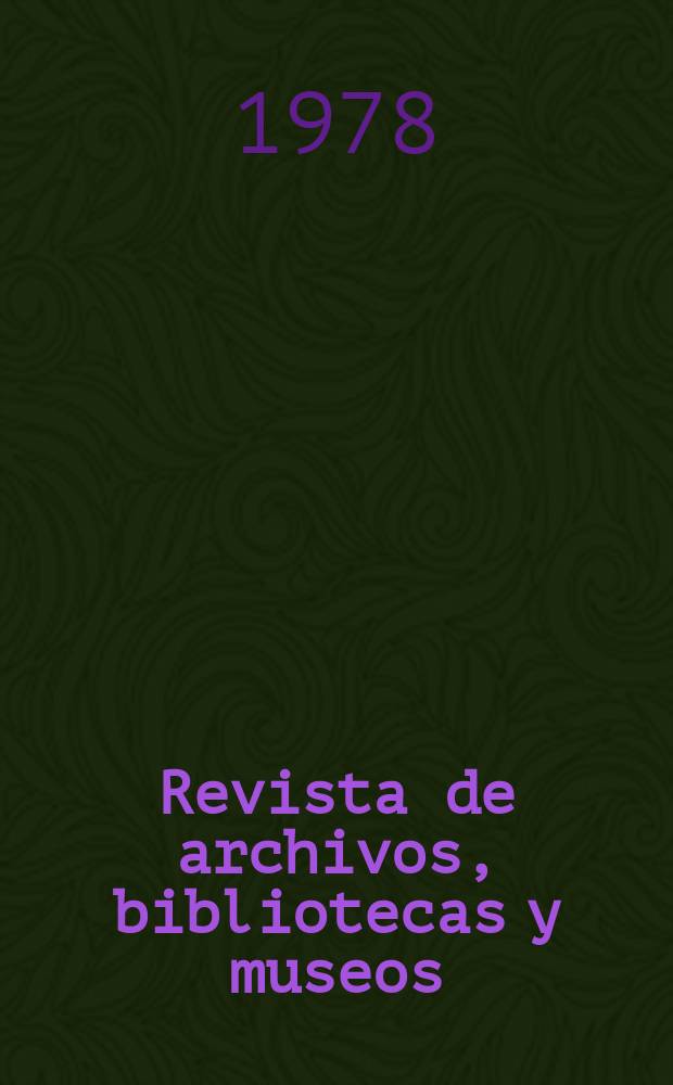 Revista de archivos, bibliotecas y museos : Dedicada al Cuerpo facultativo del Ramo. 5-a época, T.81, №1