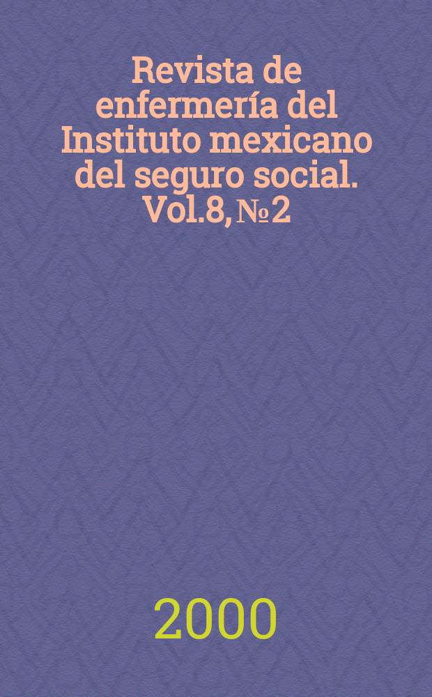 Revista de enfermería del Instituto mexicano del seguro social. Vol.8, №2