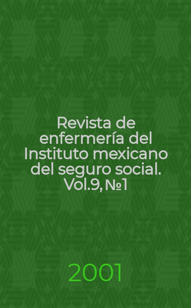 Revista de enfermería del Instituto mexicano del seguro social. Vol.9, №1