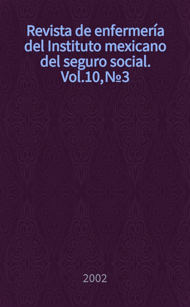 Revista de enfermería del Instituto mexicano del seguro social. Vol.10, №3