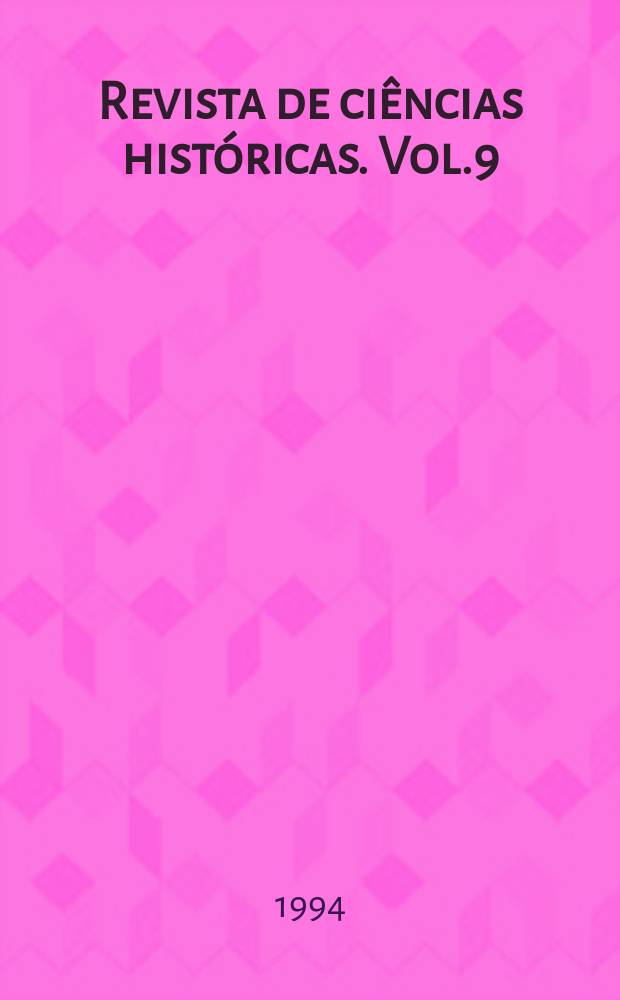 Revista de ciências históricas. Vol.9 : "A geração de Avis na historiografia séc. s. XV-XX", congresso (1994; Porto)