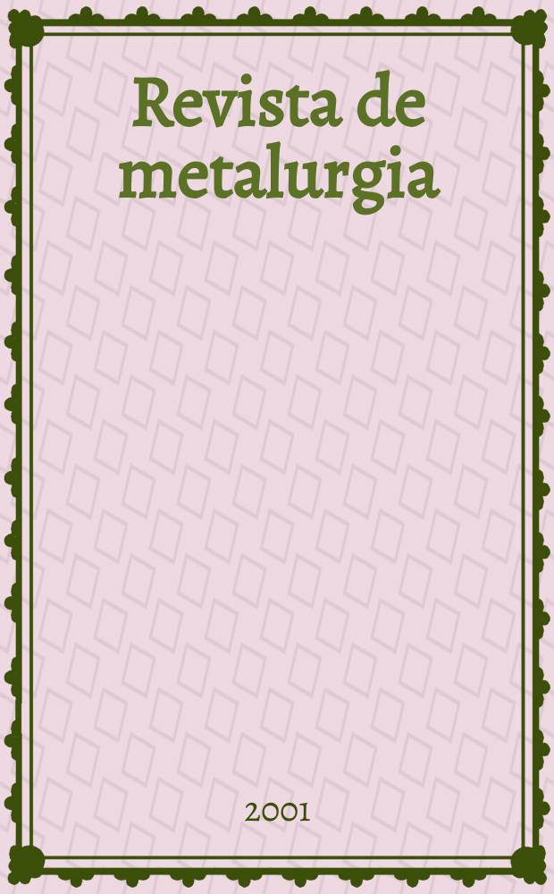 Revista de metalurgia : Publicaci&oacute;n del Centro nacional de investigaciones metal&uacute;rgicas. Vol.37, №6