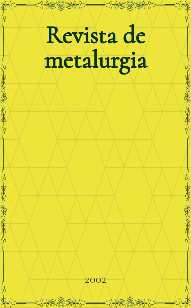 Revista de metalurgia : Publicación del Centro nacional de investigaciones metalúrgicas. Vol.38, №6