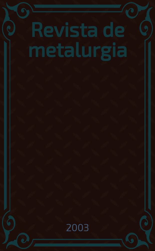 Revista de metalurgia : Publicación del Centro nacional de investigaciones metalúrgicas. Vol.39, №2