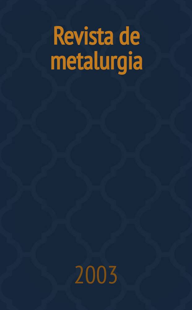Revista de metalurgia : Publicación del Centro nacional de investigaciones metalúrgicas. Vol.39, №6