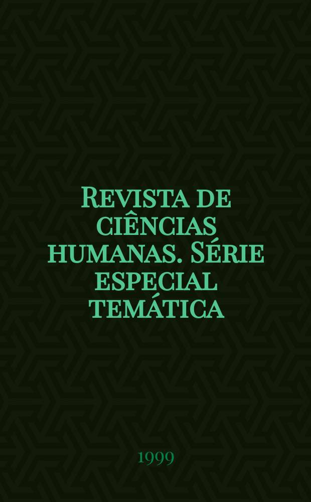 Revista de ciências humanas. Série especial temática