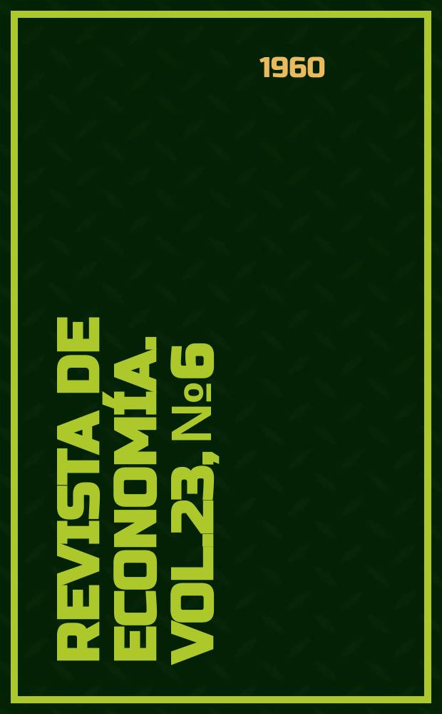 Revista de economía. Vol.23, №6 : (Tres capítulos de historia económica )