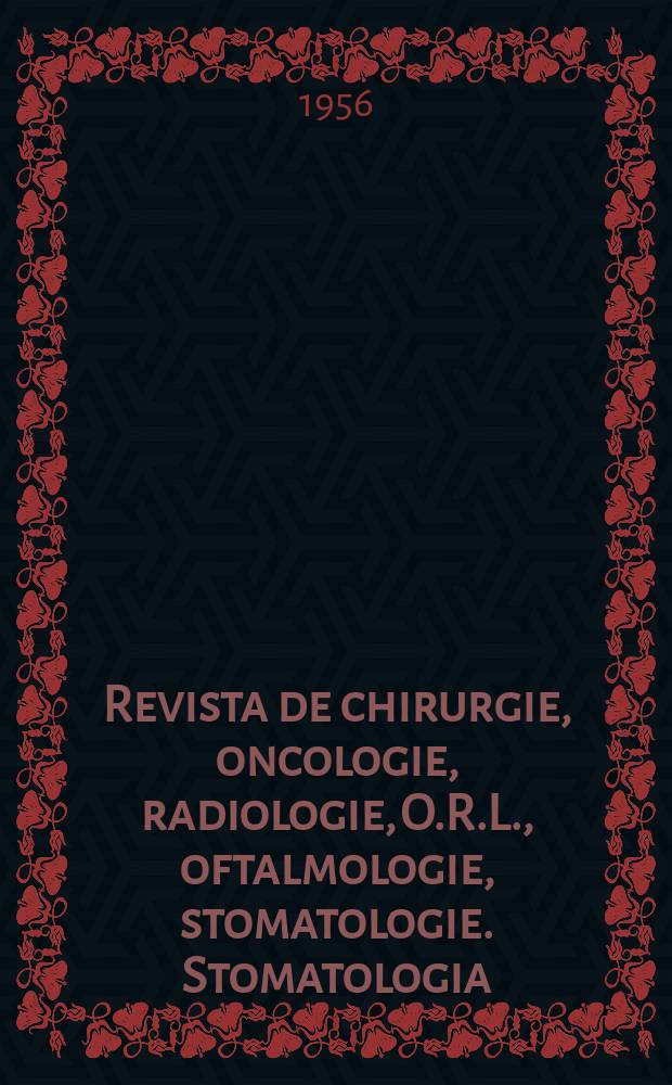 Revista de chirurgie, oncologie, radiologie, O.R.L., oftalmologie, stomatologie. Stomatologia : Rev. a Soc. de stomatologie