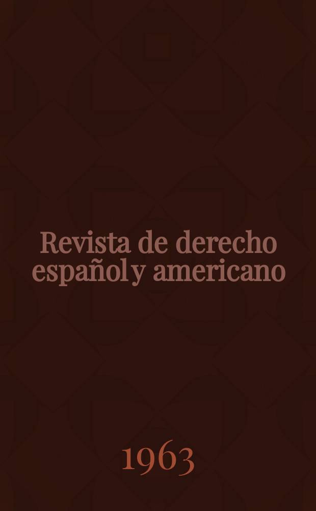 Revista de derecho español y americano : Ed. por el Centro de estudios jurídicos hispanoamericanos. Época 2