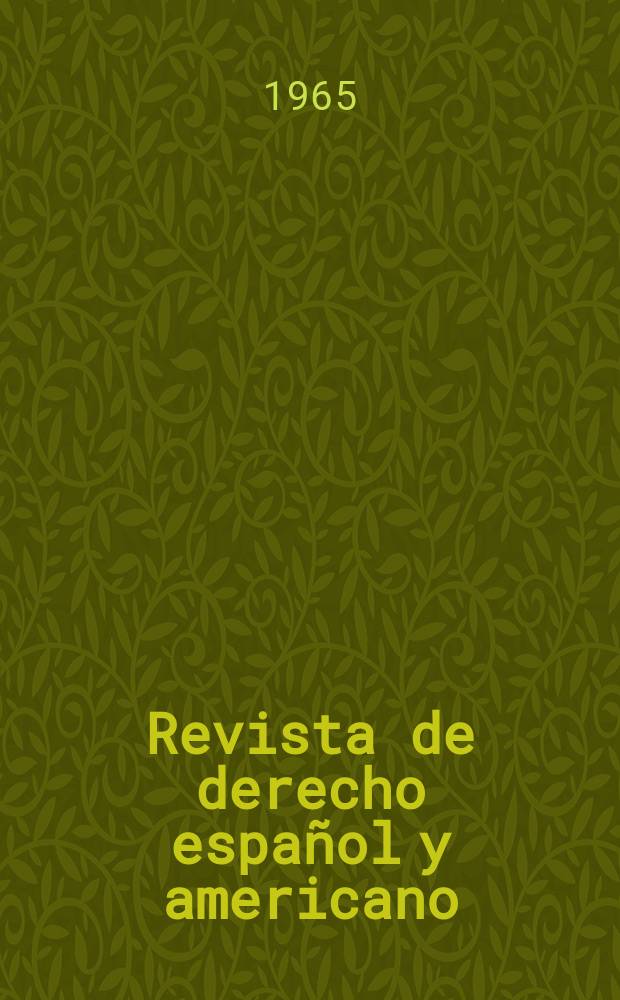 Revista de derecho espa&ntilde;ol y americano : Ed. por el Centro de estudios jur&iacute;dicos hispanoamericanos. A&ntilde;o10 1965, №10