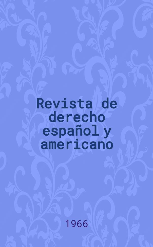 Revista de derecho español y americano : Ed. por el Centro de estudios jurídicos hispanoamericanos. Año11 1966, №11