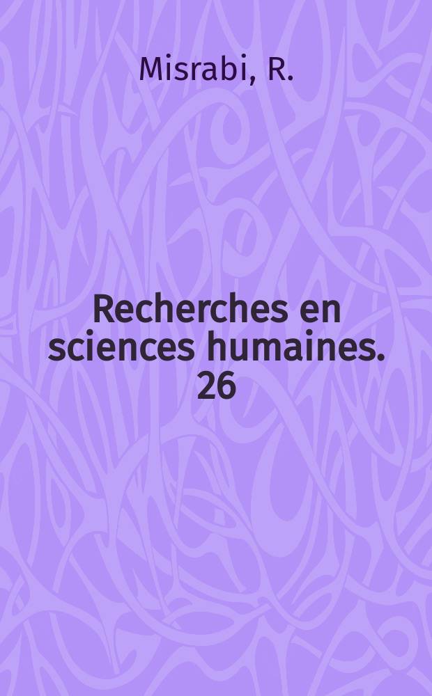 Recherches en sciences humaines. 26 : Lumi&egrave;re, commencement, libert&eacute;