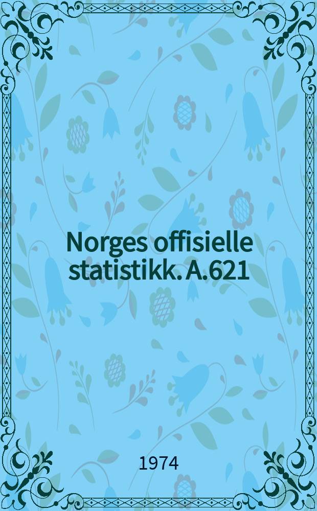 Norges offisielle statistikk. A.621