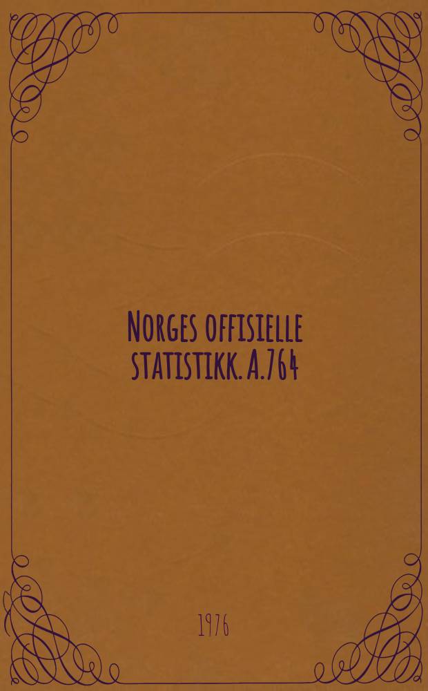 Norges offisielle statistikk. A.764