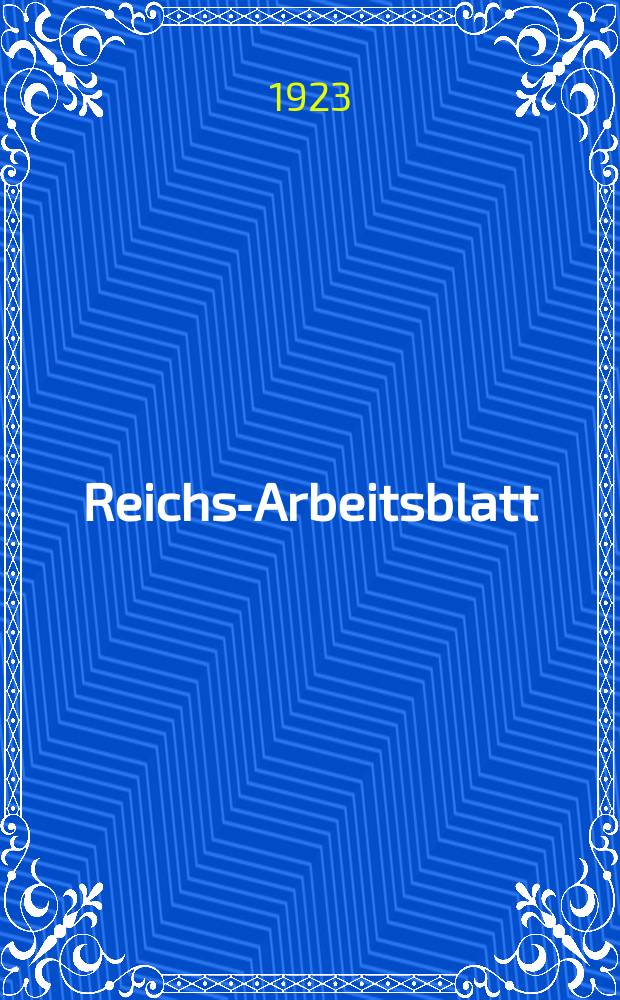 Reichs-Arbeitsblatt : Amtsblatt des Reicharbeitsministeriums und des Reichsamts für Arbeitsvermittlung. Reichs-Arbeitsblatt