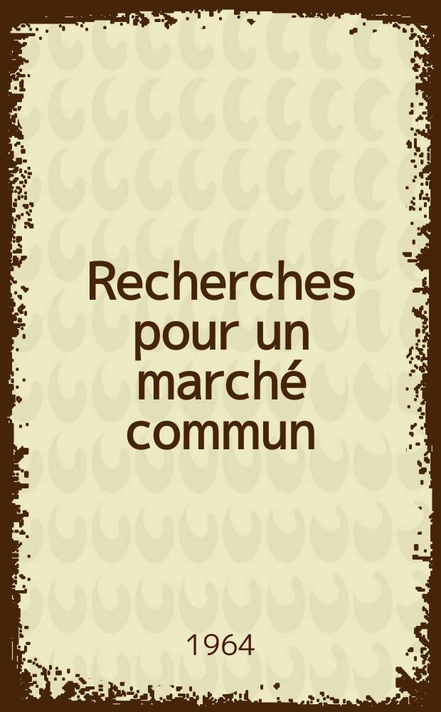 Recherches pour un marché commun