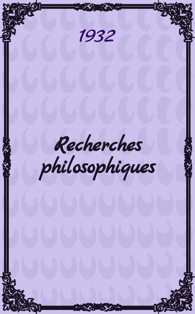 Recherches philosophiques : Périodique paraissant tous les ans au mois d'Avril. II (декабрь) : 1932-1933