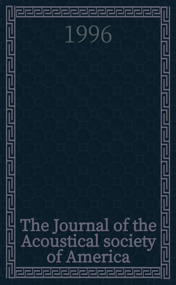The Journal of the Acoustical society of America : publ. quarterly by the Acoustical soc. of America. Vol.100 №2 Pt.2