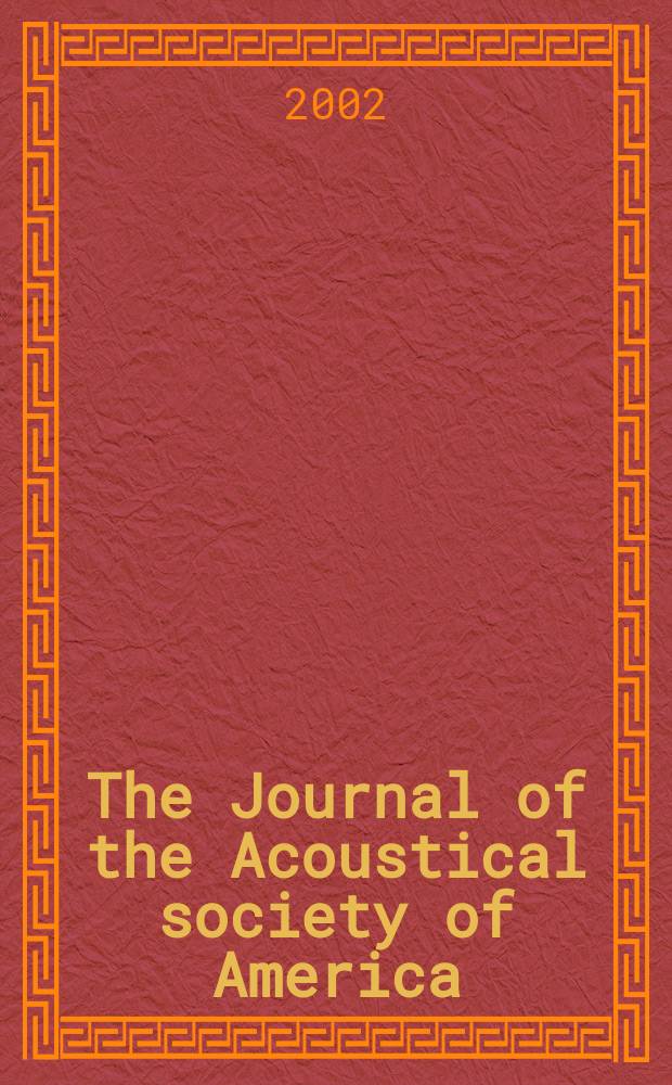 The Journal of the Acoustical society of America : publ. quarterly by the Acoustical soc. of America. Vol.112, №3, pt.2