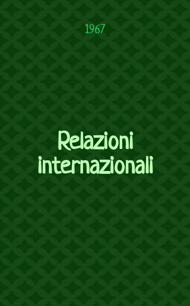 Relazioni internazionali : Settimanale di politica estera. Anno31 1967, №46
