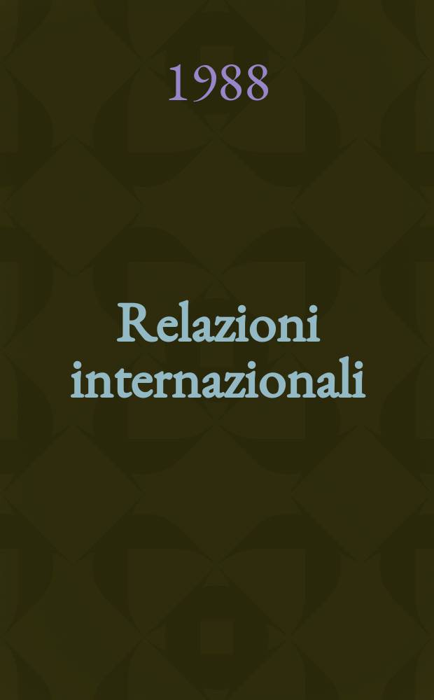 Relazioni internazionali : Settimanale di politica estera. A.1(52) 1988, №1