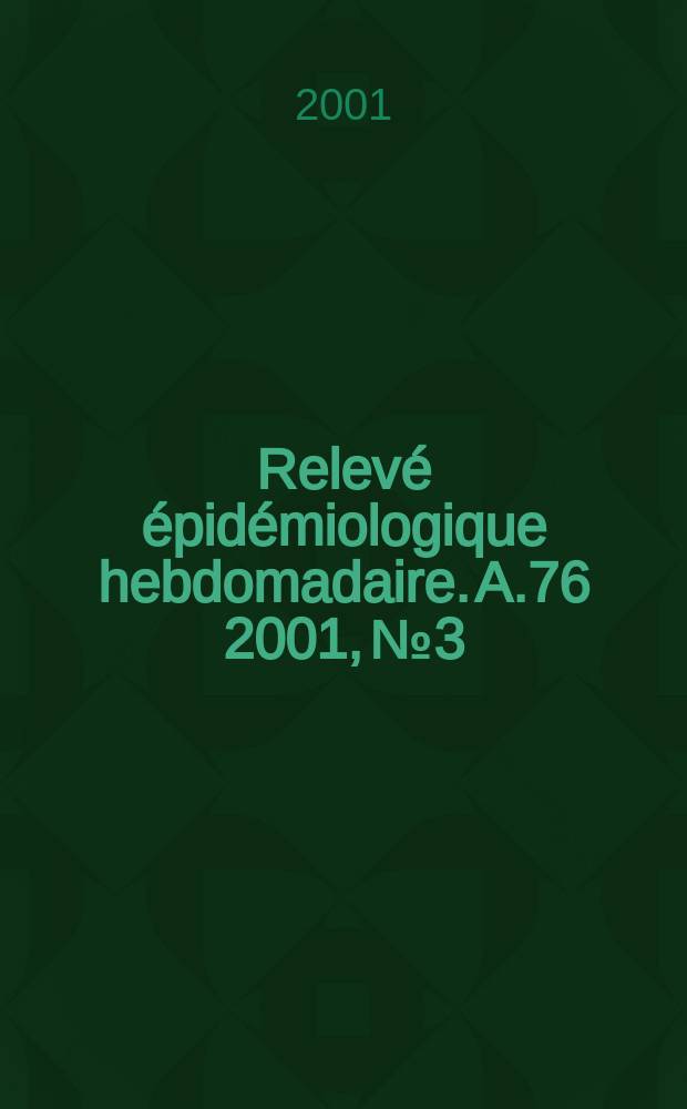 Relevé épidémiologique hebdomadaire. A.76 2001, №3