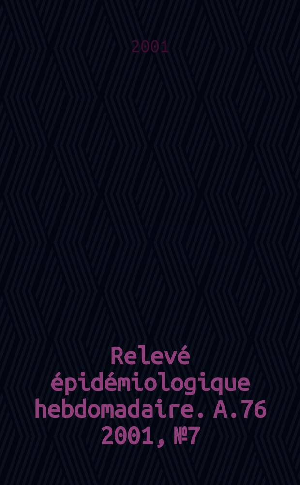 Relevé épidémiologique hebdomadaire. A.76 2001, №7