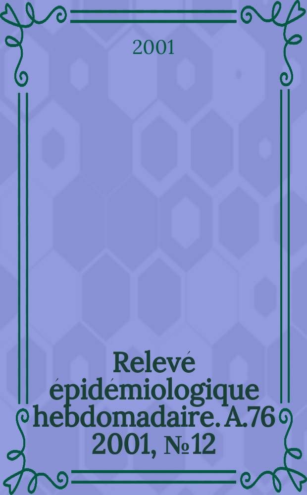 Relevé épidémiologique hebdomadaire. A.76 2001, №12