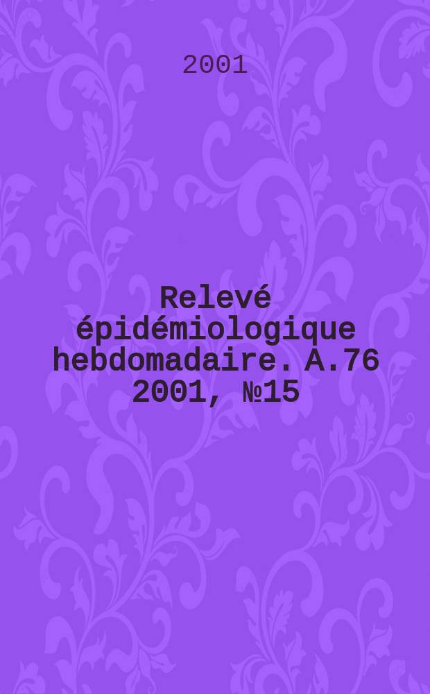Relevé épidémiologique hebdomadaire. A.76 2001, №15