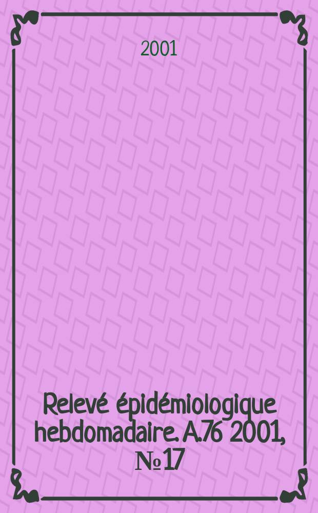 Relevé épidémiologique hebdomadaire. A.76 2001, №17