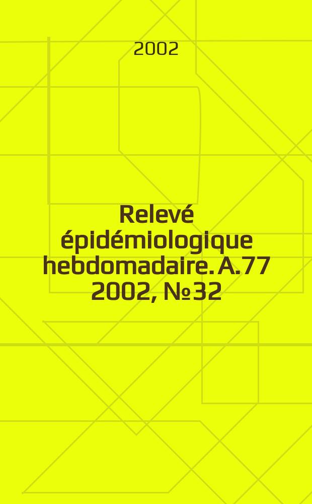 Relevé épidémiologique hebdomadaire. A.77 2002, №32