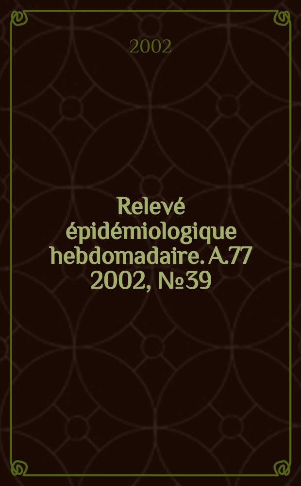 Relevé épidémiologique hebdomadaire. A.77 2002, №39