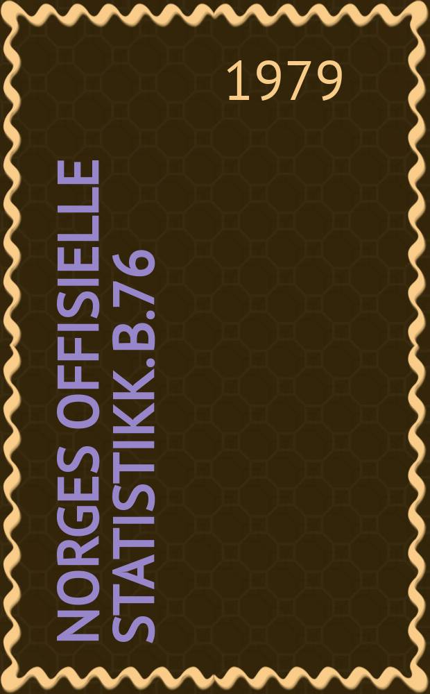 Norges offisielle statistikk. B.76
