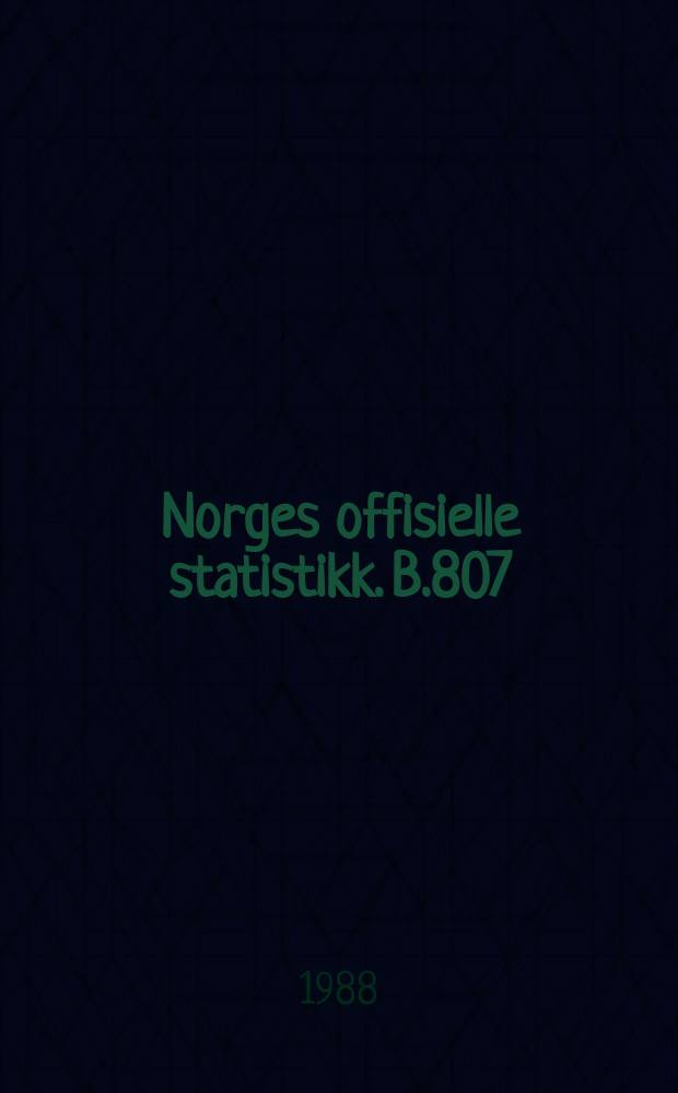Norges offisielle statistikk. B.807