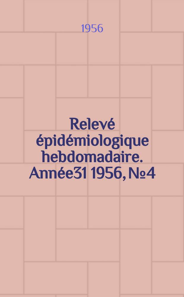 Relevé épidémiologique hebdomadaire. Année31 1956, №4