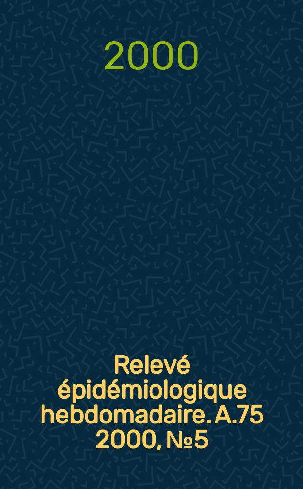 Relevé épidémiologique hebdomadaire. A.75 2000, №5