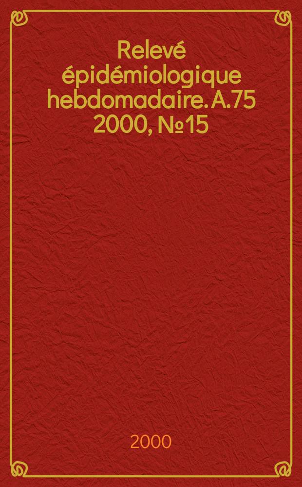 Relevé épidémiologique hebdomadaire. A.75 2000, №15