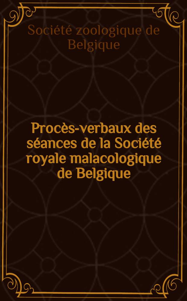 Procès-verbaux des séances de la Société royale malacologique de Belgique