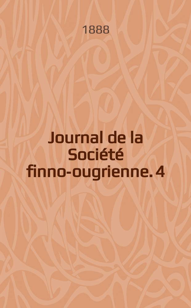 Journal de la Société finno-ougrienne. 4 : Ethnographische Forschungen auf dem Gebiete der finnischen Völkerschaften