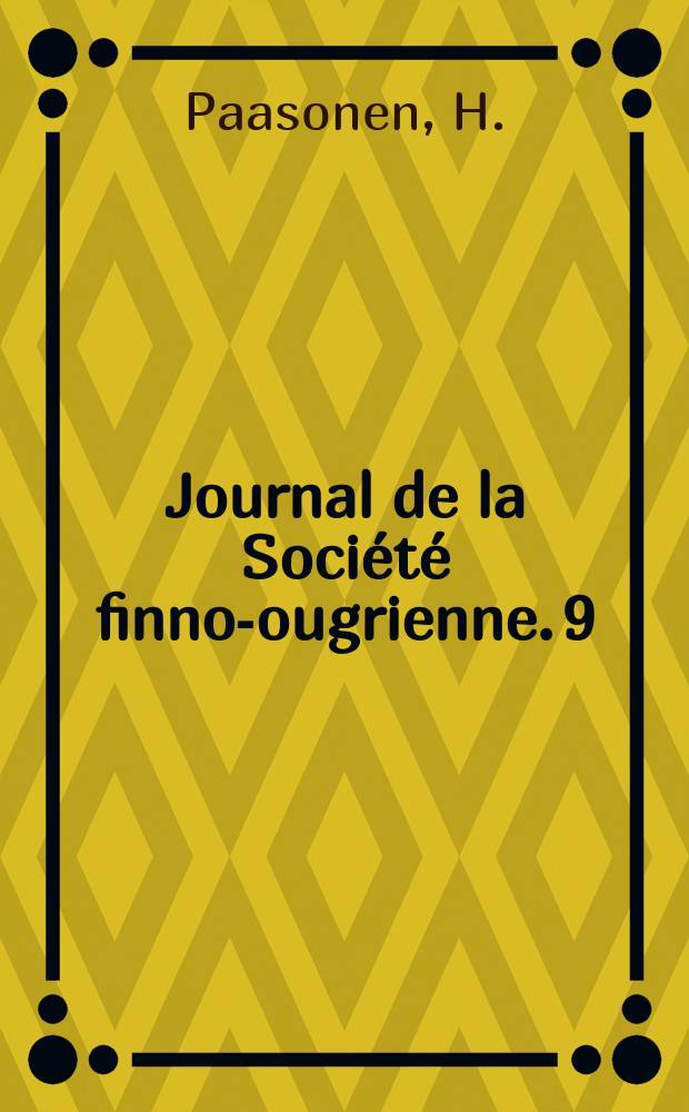 Journal de la Société finno-ougrienne. 9 : Proben der mordwinischen Volkslitteratur
