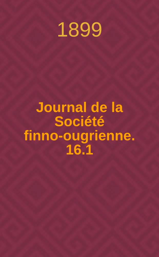 Journal de la Société finno-ougrienne. 16.1 : Über die Art und Entstehung der geistlichen Volksmelodien in Finland