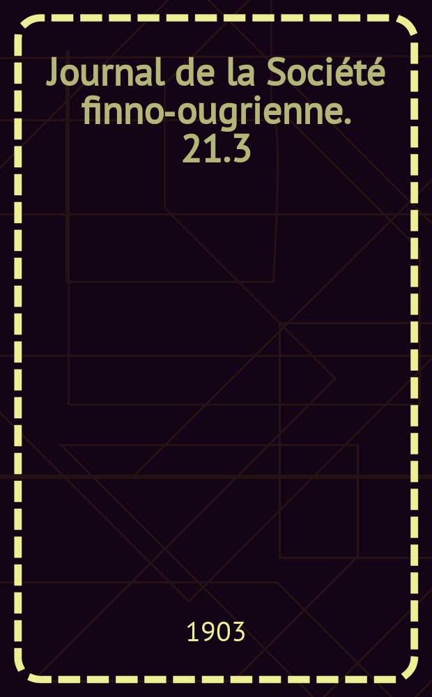 Journal de la Société finno-ougrienne. 21.3 : Kurzer Bericht über eine Studienreise zu den Syrjänen 1901-1902