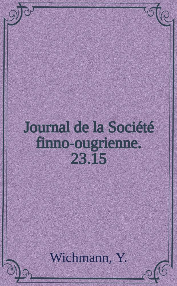 Journal de la Société finno-ougrienne. 23.15 : Ein paar Bemerkungen zu Gyarmathi's "Affinitas"