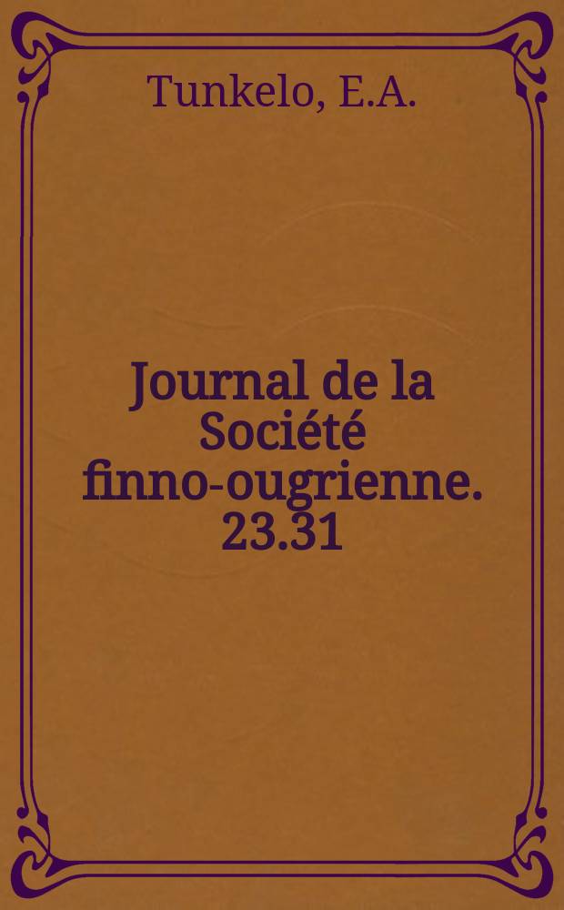 Journal de la Société finno-ougrienne. 23.31 : Etymologisches