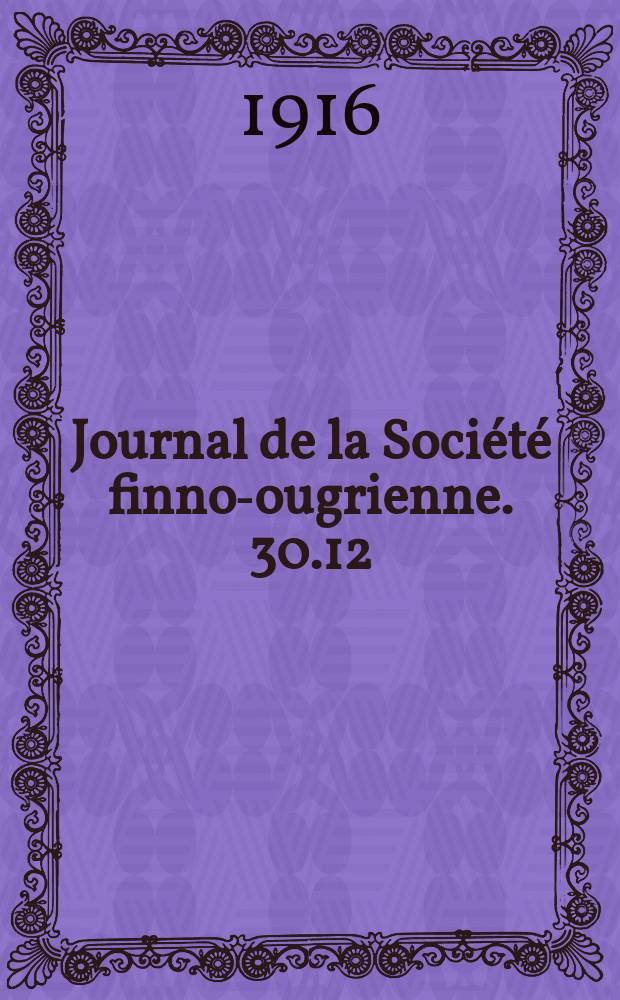 Journal de la Société finno-ougrienne. 30.12 : Zur finnisch-ugrischen Konjugation