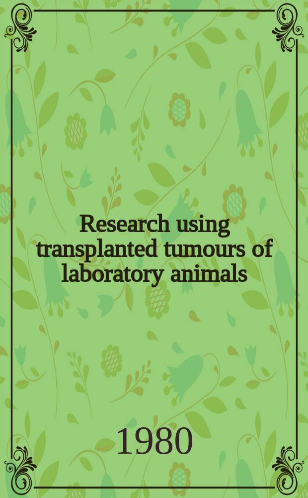 Research using transplanted tumours of laboratory animals : A cross-referenced bibliography. 16 : 1979